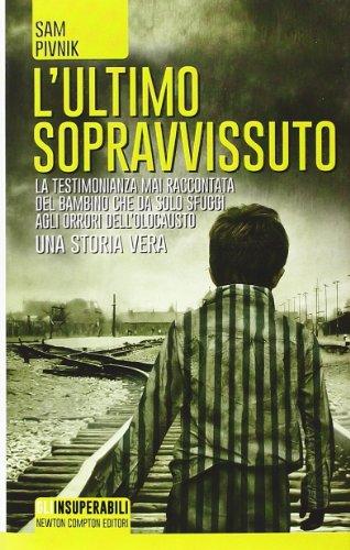 L'ultimo sopravvissuto. Una storia vera