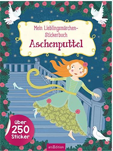 Mein Lieblingsmärchen-Stickerbuch – Aschenputtel: Über 250 Sticker | Stickerheft mit Märchen zum Vorlesen und Stickern