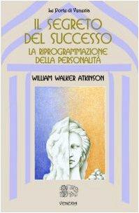 Il segreto del successo: riprogrammazione della personalità (Le porte di Venexia)