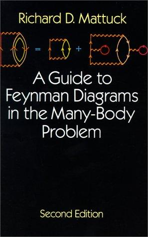 A Guide to Feynman Diagrams in the Many-Body Problem (Dover Books on Physics & Chemistry)