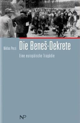 Die Benes-Dekrete. Eine europäische Tragödie