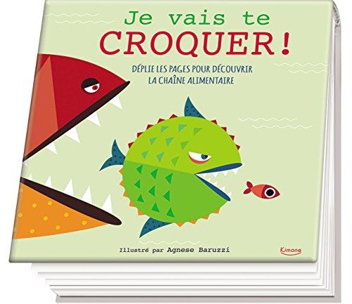 Je vais te croquer ! : déplie les pages pour découvrir la chaîne alimentaire