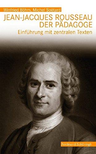 Jean-Jacques Rousseau, der Pädagoge. Einführung mit zentralen Texten