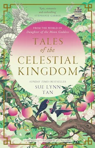 Tales of the Celestial Kingdom: The sweeping, epic, romantic FANTASY from the bestselling author of DAUGHTER OF THE MOON GODDESS