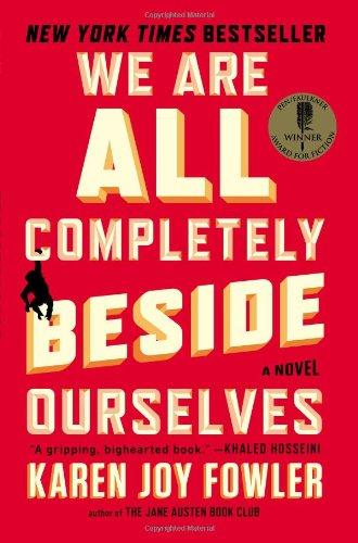 We Are All Completely Beside Ourselves: A Novel