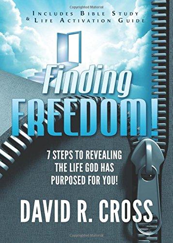 Finding Freedom: 7 Steps to Revealing the Life God Has Purposed for You!