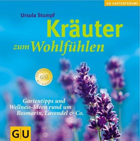 Kräuter zum Wohlfühlen (GU Altproduktion Garten)