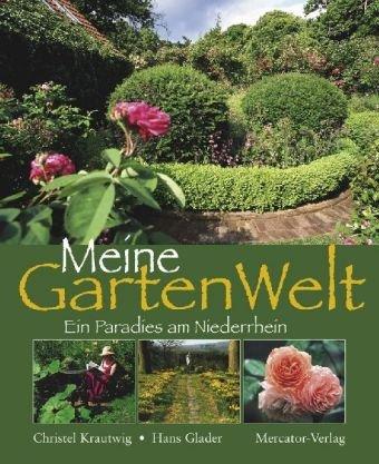 Meine Gartenwelt: Ein Paradies am Niederrhein