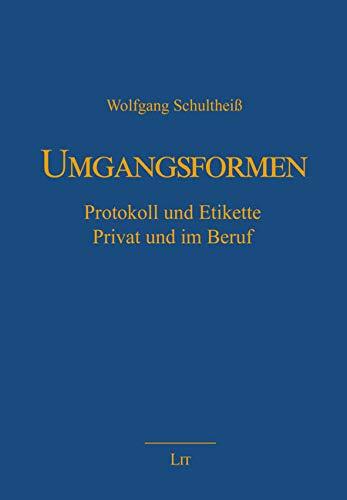 Umgangsformen: Protokoll und Etikette. Privat und im Beruf