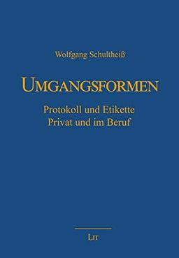 Umgangsformen: Protokoll und Etikette. Privat und im Beruf