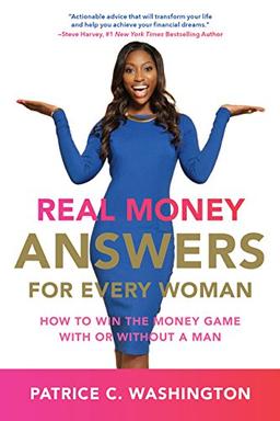 Real Money Answers for Every Woman: How to Win the Money Game With or Without a Man