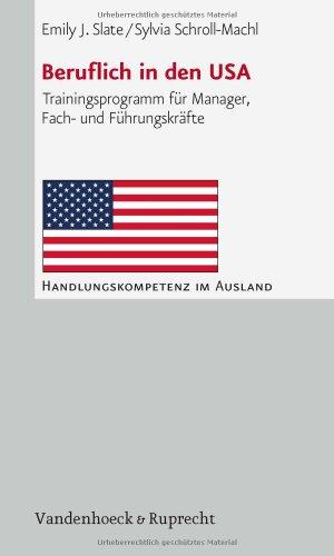 Beruflich in den USA: Trainingsprogramm für Manager, Fach- und Führungskräfte (Handlungskompetenz im Ausland)