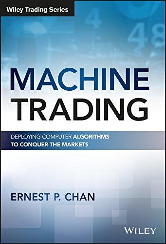 Machine Trading: Deploying Computer Algorithms to Conquer the Markets (Wiley Trading Series)