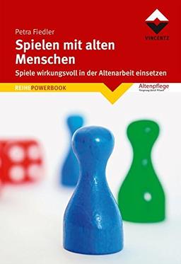 Spielen mit alten Menschen: Spiele wirkungsvoll in der Altenarbeit einsetzen (REIHE POWERBOOK)