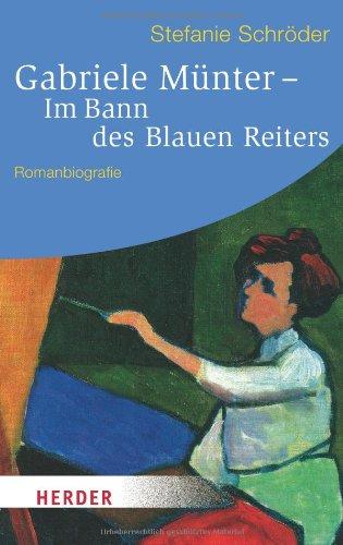 Gabriele Münter - Im Bann des Blauen Reiters: Romanbiografie (HERDER Spektrum)