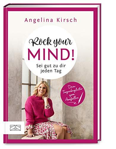 Rock your mind! Sei gut zu dir jeden Tag: Dein persönlicher Tagesbegleiter zum Ausfüllen und Mitmachen