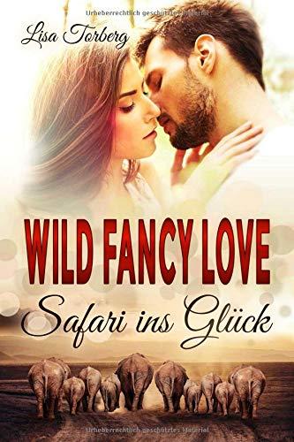 Wild Fancy Love: Safari ins Glück (African Love - Band 2)