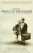 Into The Arms Of Strangers: Stories of the Kindertransport