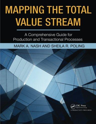 Mapping the Total Value Stream: A Comprehensive Guide for Production and Transactional Processes: A Comprehensive Guide to Production and Transactional Processes