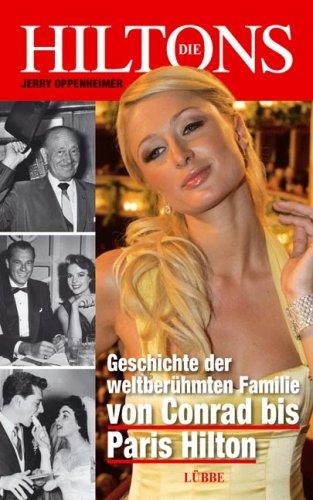 Die Hiltons: Geschichte der weltberühmten Familie - von Conrad bis Paris Hilton