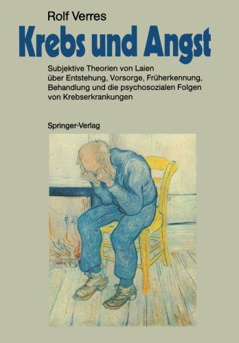 Krebs und Angst: Subjektive Theorien von Laien über Entstehung, Vorsorge, Früherkennung, Behandlung und die psychosozialen Folgen von Krebserkrankungen