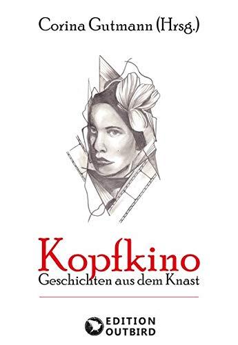 Kopfkino: Geschichten aus dem Knast (Edition Outbird)