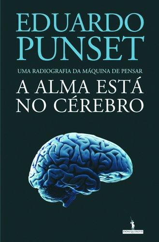 A Alma Está no Cérebro (Portuguese Edition) [Paperback] Eduardo Punset