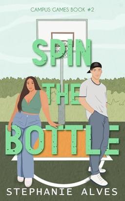 Spin The Bottle: A college romance (Campus Games, Band 2)