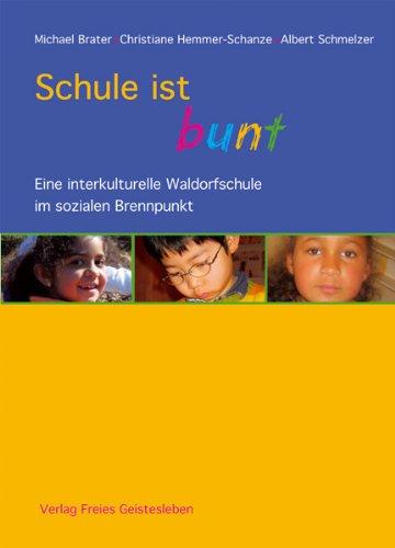 Schule ist bunt: Eine interkulturelle Waldorfschule im sozialen Brennpunkt