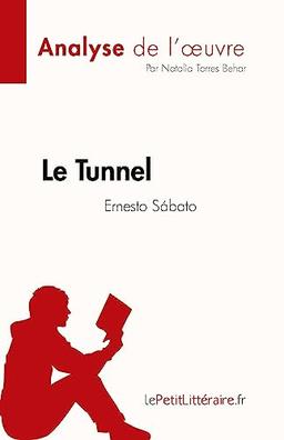 Le Tunnel de Ernesto Sábato (Analyse de l'œuvre) : Résumé complet et analyse détaillée de l'œuvre