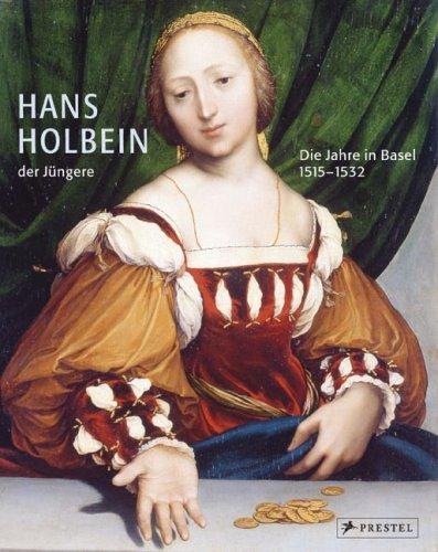 Hans Holbein der Jüngere: Die Jahre in Basel 1515-1532