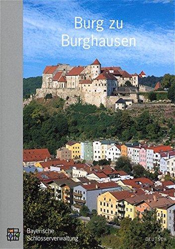 Burg zu Burghausen: Amtlicher Führer mit englischer Zusammenfassung . Mit einem Vereichnis der Staatsgalerie von Johann Georg Prinz von Hohenzollern. Neufassung