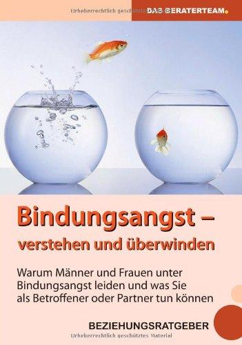 Bindungsangst verstehen und überwinden: Warum Männer und Frauen unter Beziehungsangst leiden und was Sie als Betroffener oder Partner tun können