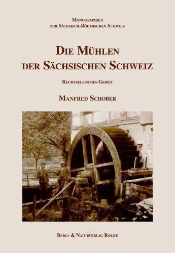 Die Mühlen der Sächsischen Schweiz: Rechtselbisches Gebiet