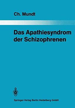 Das Apathiesyndrom der Schizophrenen: Eine psychopathologische und computertomographische Untersuchung (Monographien aus dem Gesamtgebiete der Psychiatrie, 38, Band 38)