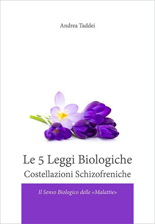 Le 5 Leggi Biologiche Costellazioni Schizofreniche: Il senso biologico delle «malattie»