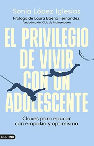 El privilegio de vivir con un adolescente: Claves para educar con empatía y optimismo (Imago Mundi, Band 349)