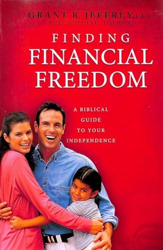 Finding Financial Freedom: A Biblical Guide to Your Independence: The Biblical Road to Wealth