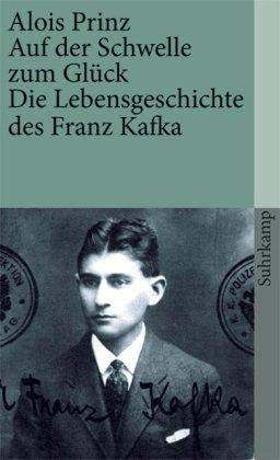 Auf der Schwelle zum Glück: Die Lebensgeschichte des Franz Kafka (suhrkamp taschenbuch)