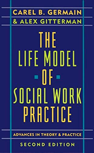 The Life Model of Social Work Practice: Advances in Theory & Practice: Advances in Theory and Practice