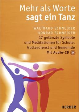 Mehr als Worte sagt ein Tanz: 17 getanzte Symbole und Meditationen für Schule, Gottesdienst und Gemeinde. Mit Vorschlägen zu den liturgischen Einsatzmöglichkeiten von Margret Schäfer-Krebs