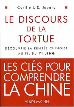 Le discours de la tortue : découvrir la pensée chinoise au fil du Yi Jing