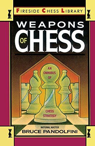 Weapons of Chess: An Omnibus of Chess Strategies: an Omnibus of Chess Strategy (Fireside Chess Library)