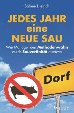 Jedes Jahr eine neue Sau: Wie Manager den Methodenwahn durch Souveränität ersetzen