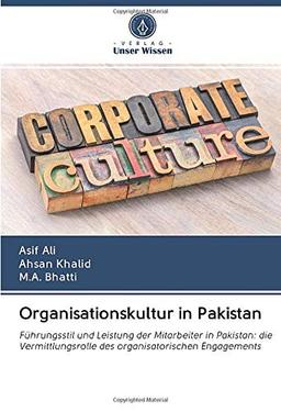 Organisationskultur in Pakistan: Führungsstil und Leistung der Mitarbeiter in Pakistan: die Vermittlungsrolle des organisatorischen Engagements