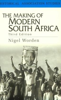 Making of Modern South Africa: Conquest, Apartheid, Democracy (Historical Association Studies)