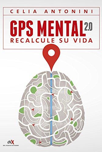 GPS Mental 2.0: Recalcule Su Vida