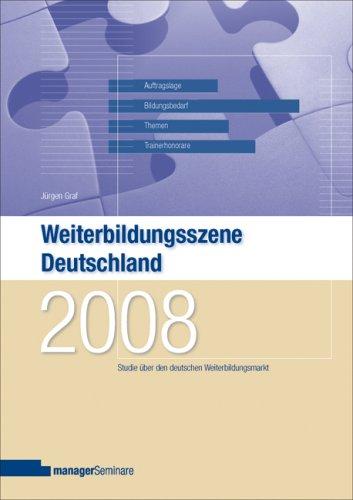 Weiterbildungsszene Deutschland 2008: Studie über den deutschen Weiterbildungsmarkt