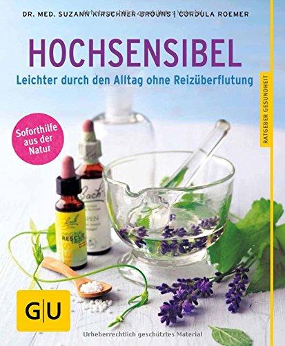 Hochsensibel: Leichter durch den Alltag ohne Reizüberflutung (GU Ratgeber Gesundheit)