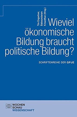 Wieviel ökonomische Bildung braucht politische Bildung? (Schriftenreihe der GPJE)